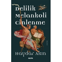 Delilik Melankoli  Cinlenme