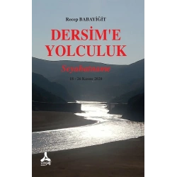 Dersime Yolculuk - Seyahatname