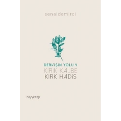 Dervişin Yolu 4 ;  Kırk Kalbe Kırk Hadis
