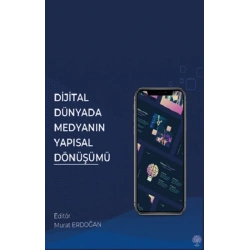 Dijital Dünyada Medyanın Yapısal Dönüşümü