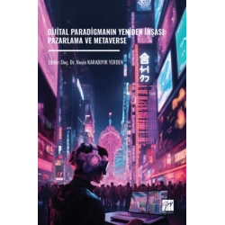 Dijital Paradigmanın Yeniden İnşası: Pazarlama ve Metaverse