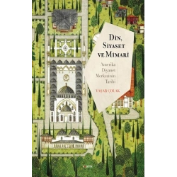 Din, Siyaset ve Mimari: Amerika Diyanet Merkezinin Tarihi
