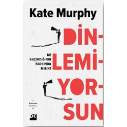 Dinlemiyorsun