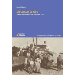 Diplomasi ve Göç Türk-Yunan Mübadelesinin Öteki Yüzü