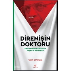 Direnişin Doktoru;Şehit Abdulaziz Rantisi’nin Hayatı ve Mücadelesi