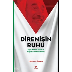 Direnişin Ruhu;Şeyh Ahmet Yasin’in Hayatı ve Mücadelesi