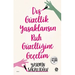 Dış Güzellik Yasaklansın Ruh Güzelliğine Geçelim