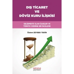 Dış Ticaret ve Döviz Kuru İlişkisi: Gelişmekte Olan Ülkeler ve Türkiye Üzerine Bir İnceleme