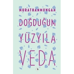 Doğduğum Yüzyıla Veda
