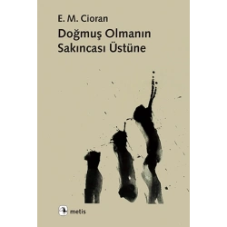 Doğmuş Olmanın Sakıncası Üstüne