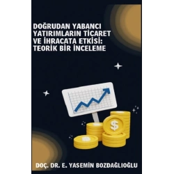 Doğrudan Yabancı Yatırımların Ticaret ve İhracata Etkisi Teorik Bir İnceleme
