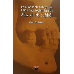 Doğu Anadolu Ortaçağ ve Demir Çağı Toplumlarında Ağız ve Diş Sağlığı