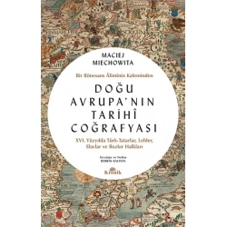 Doğu Avrupanın Tarihi Coğrafyası - Bir Rönesans Aliminin Kaleminden