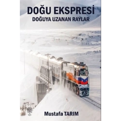 Doğu Ekspresi - Doğuya Uzanan Raylar
