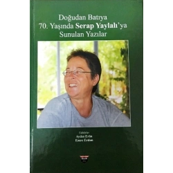 Doğudan Batıya 70. Yaşında Serap Yaylalıya Sunulan Yazılar