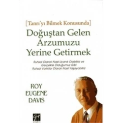 Doğuştan Gelen Arzumuzu Yerine Getirmek