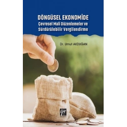 Döngüsel Ekonomide Çevresel Mali Düzenlemeler ve Sürdürülebilir Vergilendirme