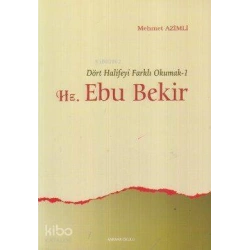 Dört Halifeyi Farklı Okumak 1 - Hz. Ebu Bekir