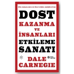 Dost Kazanma ve İnsanları Etkileme Sanatı (Ciltli)