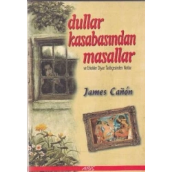 Dullar Kasabasından Masallar ve Erkekler Diyarı Tarihçesinden Notlar