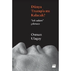 Dünya Trump’a Mı Kalacak?