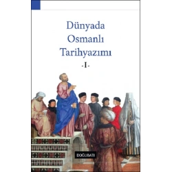 Dünyada Osmanlı Tarihyazımı - I