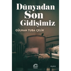 Dünyadan Son Gidişimiz