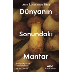 Dünyanın Sonundaki Mantar – Kapitalizmin Enkazlarında Yaşam İmkanı Üzerine