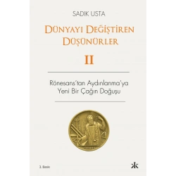 Dünyayı Değiştiren Düşünürler 2 - Rönesanstan Aydınlanmaya Yeni Bir Çağın Doğuşu