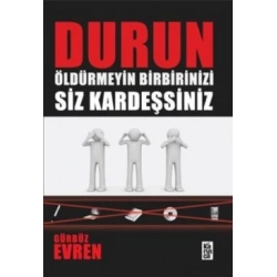 Durun Öldürmeyin Birbirinizi Siz Kardeşsiniz