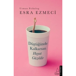 Düştüğünde Kalkarsan Hayat Güzeldir