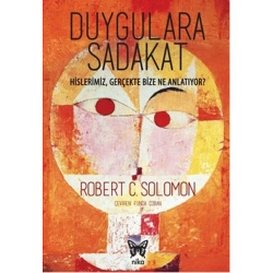 Duygulara Sadakat: Hislerimiz Gerçekte Bize Ne Anlatıyor ?