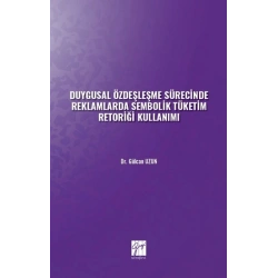 Duygusal Özdeşleşme Sürecinde Reklamlarda Sembolik Tüketim Retoriği Kullanımı