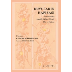 Duyuların Hafızası: Modernlikte Maddi Kültür Olarak Algı ve Hafıza