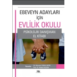 Ebeveyn Adayları İçin Evlilik Okulu - Psikolojik Danışma El Kitabı