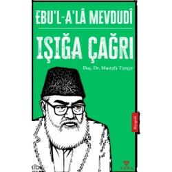 Ebu’l – A’Lâ Mevdudî;Işığa Çağrı