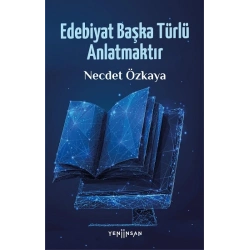 Edebiyat Başka Türlü Anlatmaktır