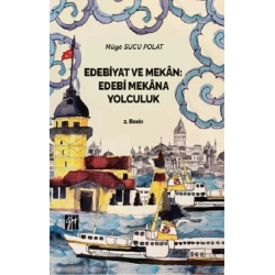 Edebiyat ve Mekan Edebi Mekana Yolculuk