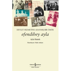 Efendibey Ayla – Devlet Hizmetine Adanmiş Bir Ömür