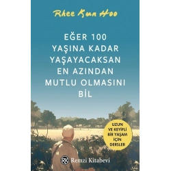 Eğer 100 Yaşına Kadar Yaşayacaksan En Azından Mutlu Olmasını Bil