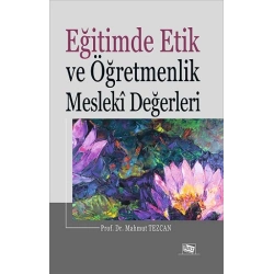 Eğitimde Etik Ve Öğretmenlik Mesleki Değerleri