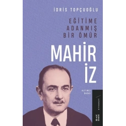 Eğitime Adanmış Bir Ömür: Mahir İz