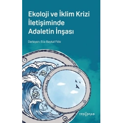 Ekoloji ve İklim Krizi İletişiminde Adaletin İnşası