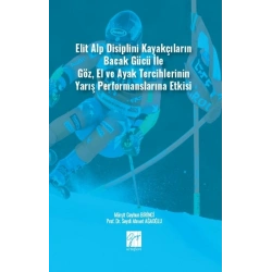 Elit Alp Disiplini Kayakçıların Bacak Gücü ile Göz, El ve Ayak Tercihlerinin Yarış Performanslarına Etkisi