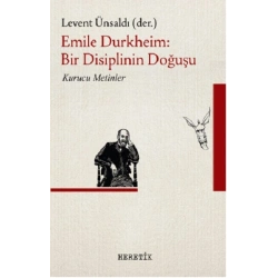 Emile Durkheim : Bir Disiplinin Doğuşu