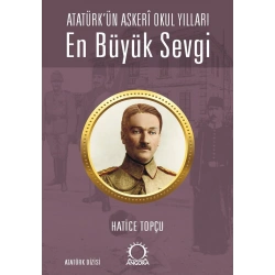 En Büyük Sevgi - Atatürk’ün Askeri Okul Yılları