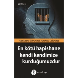 En Kötü Hapishane Kendi Kendimize Kurduğumuzdur