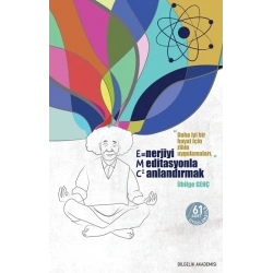 Enerjiyi Meditasyonla Canlandırmak (E=MC²)