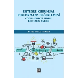 Entegre Kurumsal Performans Değerlemesi Çoklu Sermaye Temelli Bir Model Önerisi