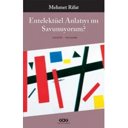 Entelektüel Anlatıyı mı Savunuyorum